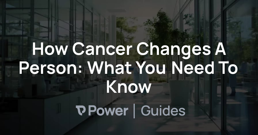 Header Image for How Cancer Changes A Person: What You Need To Know