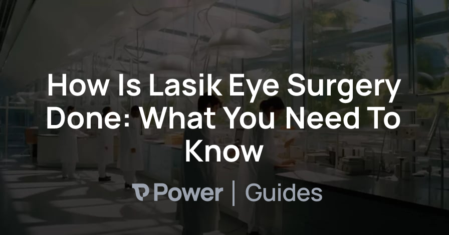 Header Image for How Is Lasik Eye Surgery Done: What You Need To Know