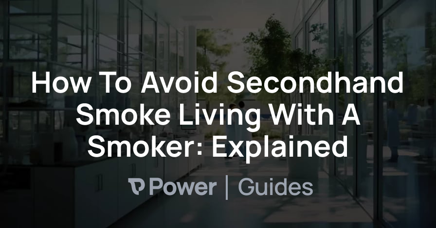 Header Image for How To Avoid Secondhand Smoke Living With A Smoker: Explained