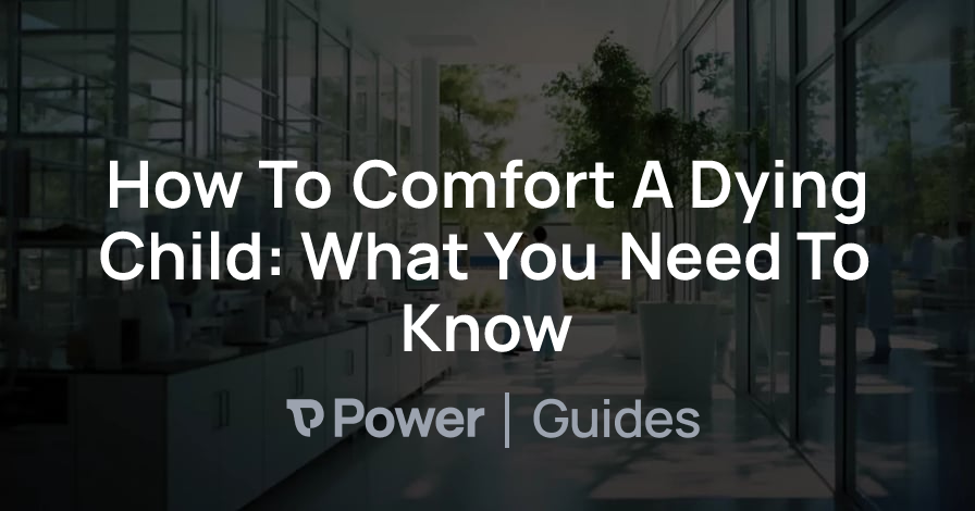 Header Image for How To Comfort A Dying Child: What You Need To Know