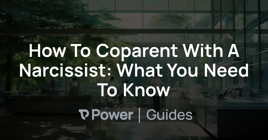 Header Image for How To Coparent With A Narcissist: What You Need To Know