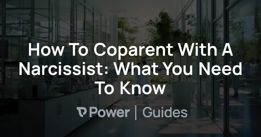 Header Image for How To Coparent With A Narcissist: What You Need To Know