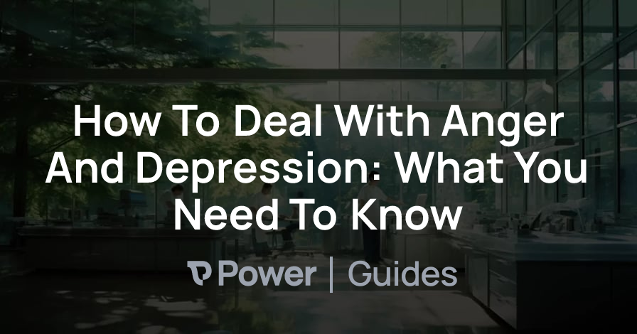 Header Image for How To Deal With Anger And Depression: What You Need To Know