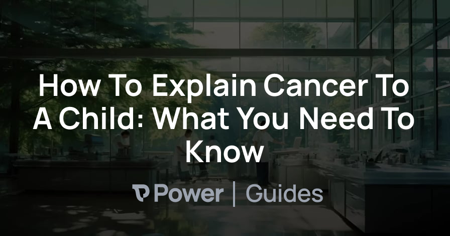 Header Image for How To Explain Cancer To A Child: What You Need To Know