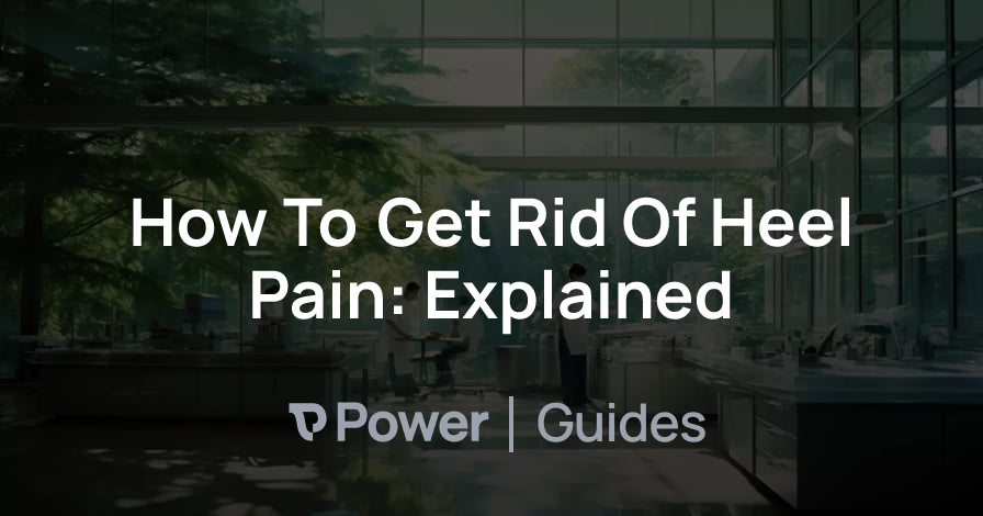 Header Image for How To Get Rid Of Heel Pain: Explained