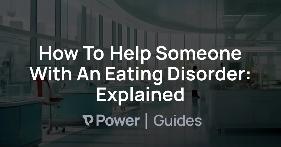 Header Image for How To Help Someone With An Eating Disorder: Explained