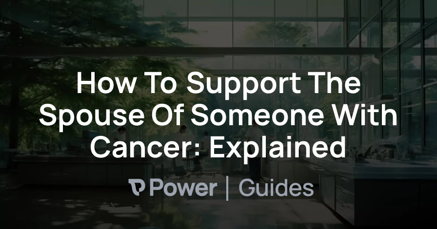 Header Image for How To Support The Spouse Of Someone With Cancer: Explained