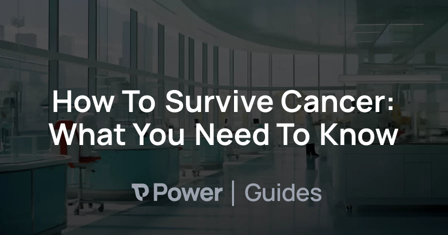 Header Image for How To Survive Cancer: What You Need To Know