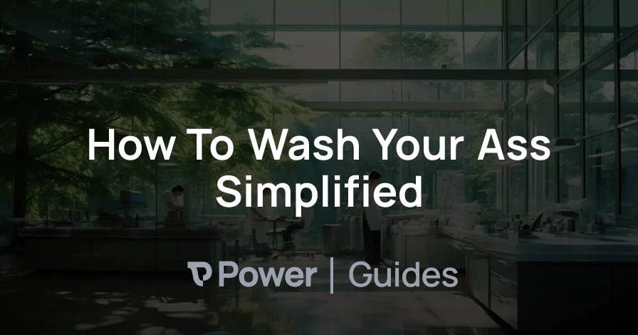 Header Image for How To Wash Your Ass Simplified