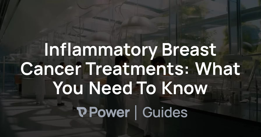 Header Image for Inflammatory Breast Cancer Treatments: What You Need To Know