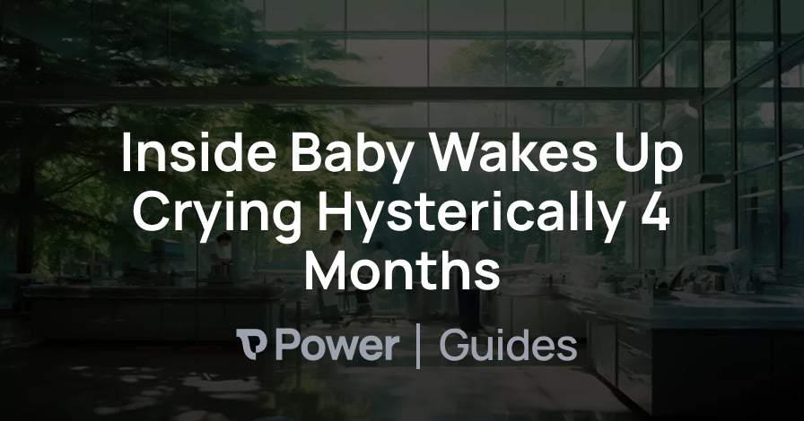 Header Image for Inside Baby Wakes Up Crying Hysterically 4 Months