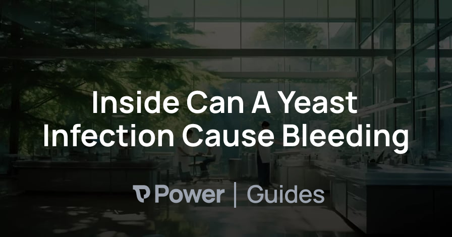 Header Image for Inside Can A Yeast Infection Cause Bleeding