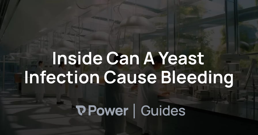 Header Image for Inside Can A Yeast Infection Cause Bleeding