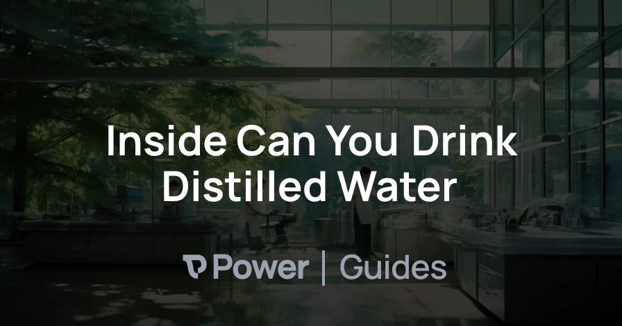 Header Image for Inside Can You Drink Distilled Water