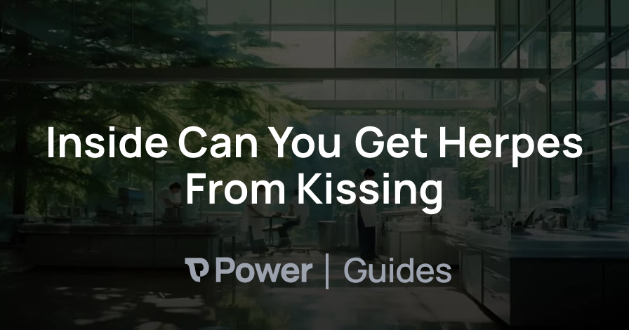 Inside Can You Get Herpes From Kissing Power