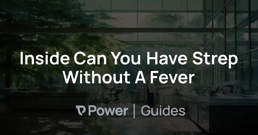 Header Image for Inside Can You Have Strep Without A Fever