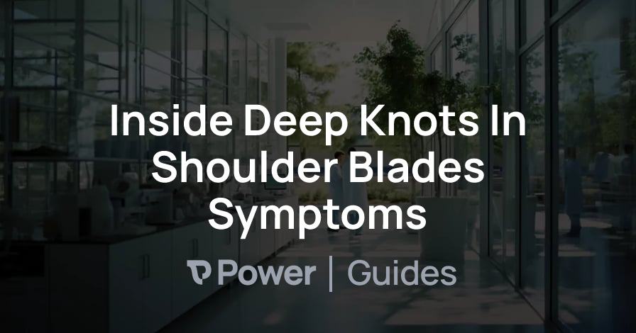 Header Image for Inside Deep Knots In Shoulder Blades Symptoms