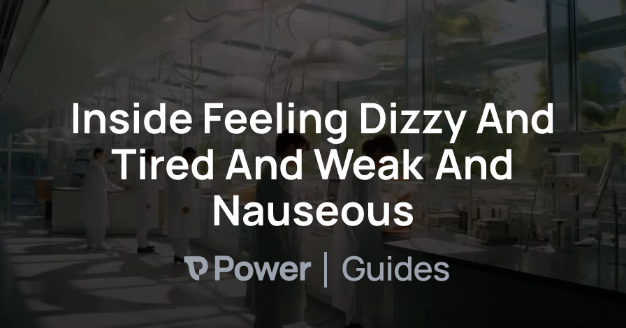 Header Image for Inside Feeling Dizzy And Tired And Weak And Nauseous