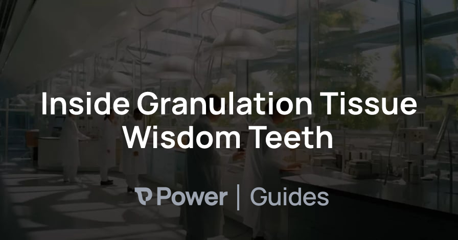 Header Image for Inside Granulation Tissue Wisdom Teeth