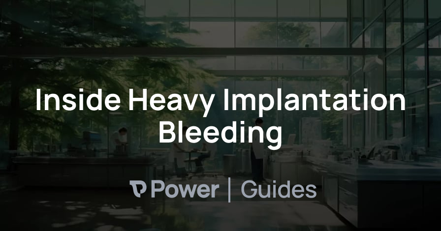 Header Image for Inside Heavy Implantation Bleeding