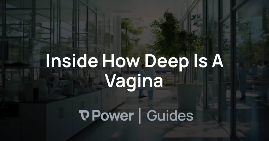 Header Image for Inside How Deep Is A Vagina