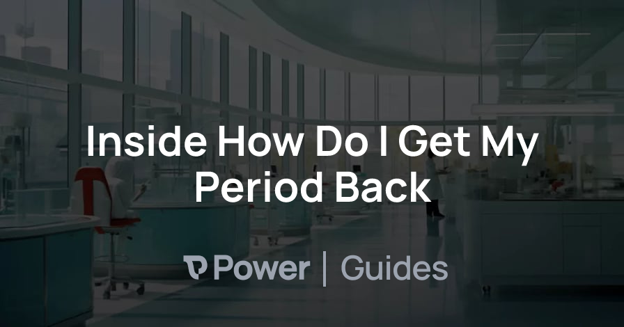 Header Image for Inside How Do I Get My Period Back