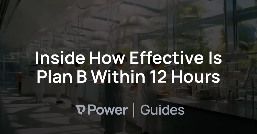 Header Image for Inside How Effective Is Plan B Within 12 Hours