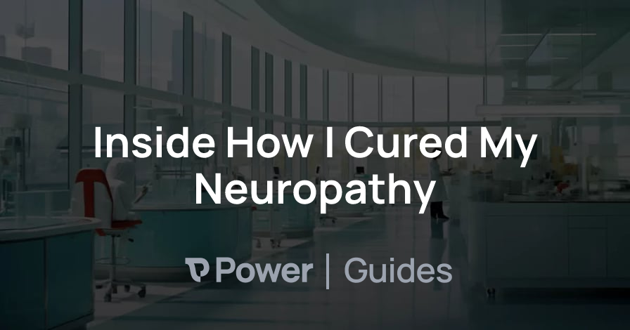 Header Image for Inside How I Cured My Neuropathy