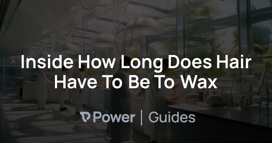 Header Image for Inside How Long Does Hair Have To Be To Wax