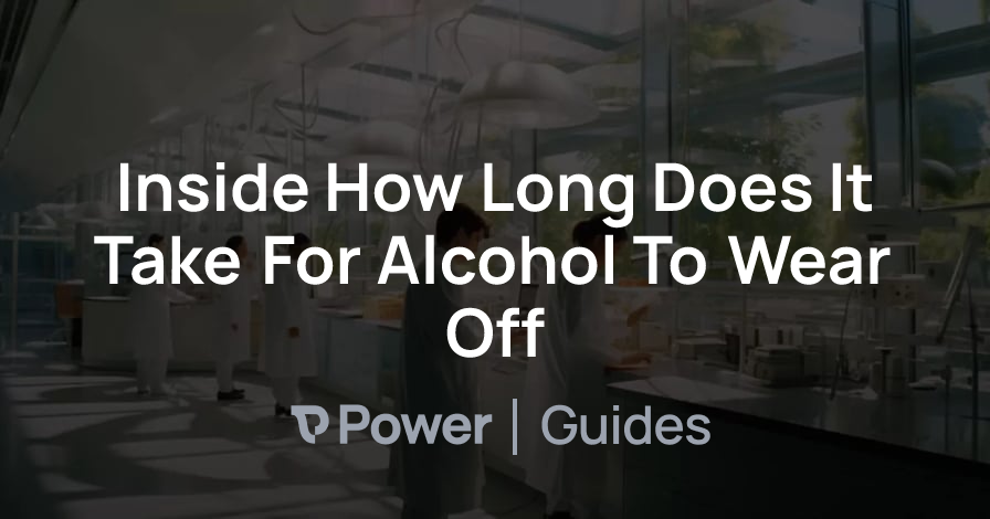 Header Image for Inside How Long Does It Take For Alcohol To Wear Off