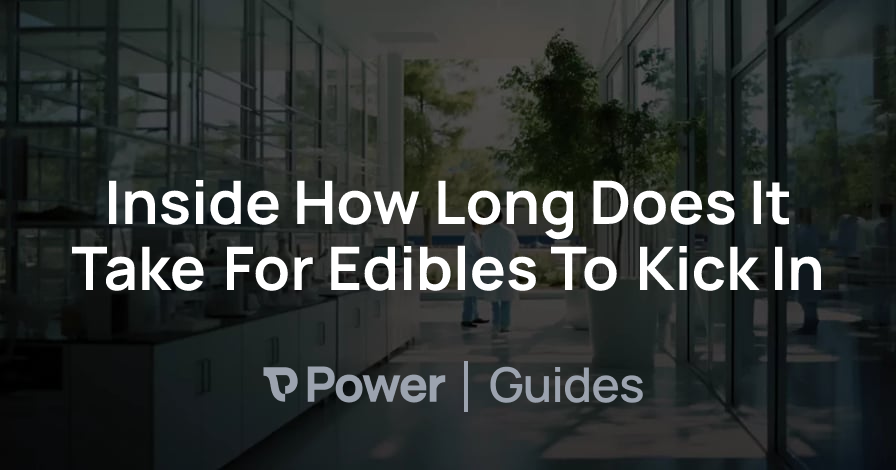 Header Image for Inside How Long Does It Take For Edibles To Kick In