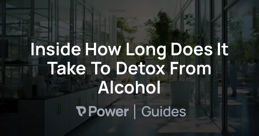 Header Image for Inside How Long Does It Take To Detox From Alcohol