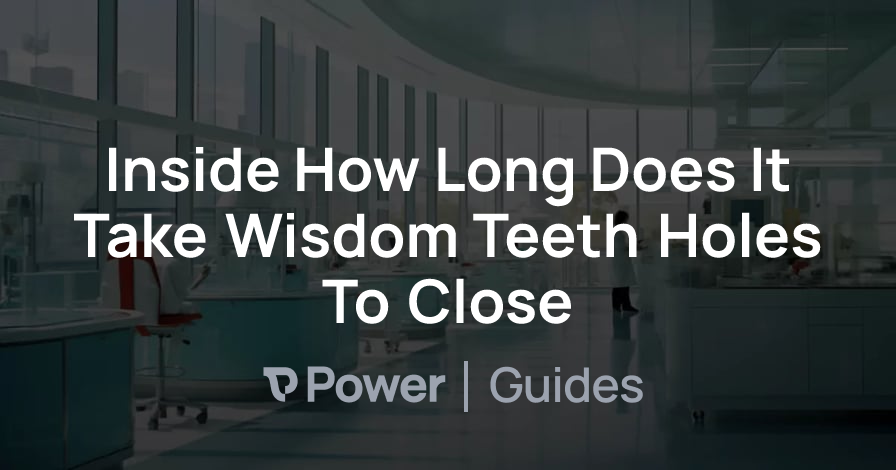 Header Image for Inside How Long Does It Take Wisdom Teeth Holes To Close