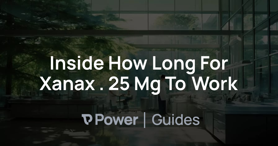 Header Image for Inside How Long For Xanax . 25 Mg To Work