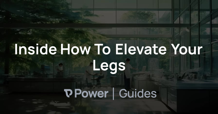 Header Image for Inside How To Elevate Your Legs