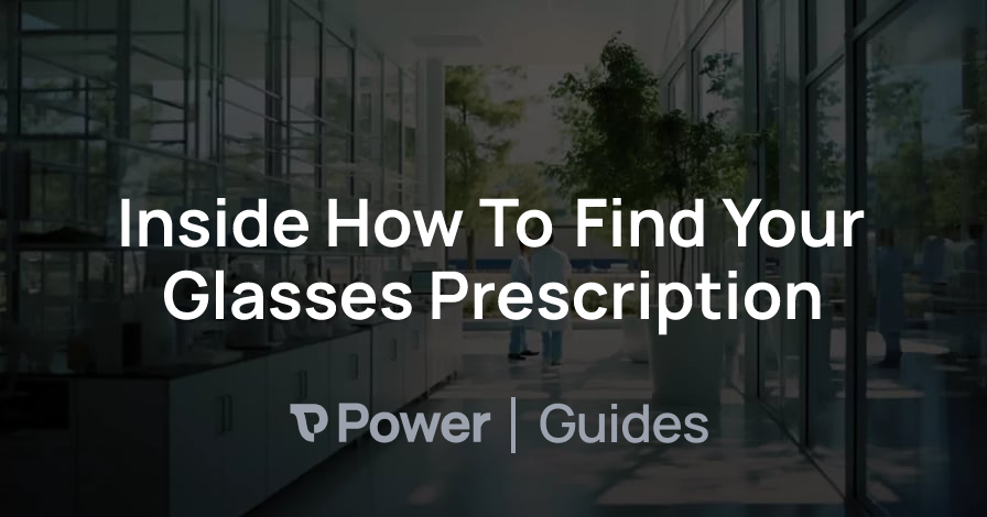 Header Image for Inside How To Find Your Glasses Prescription