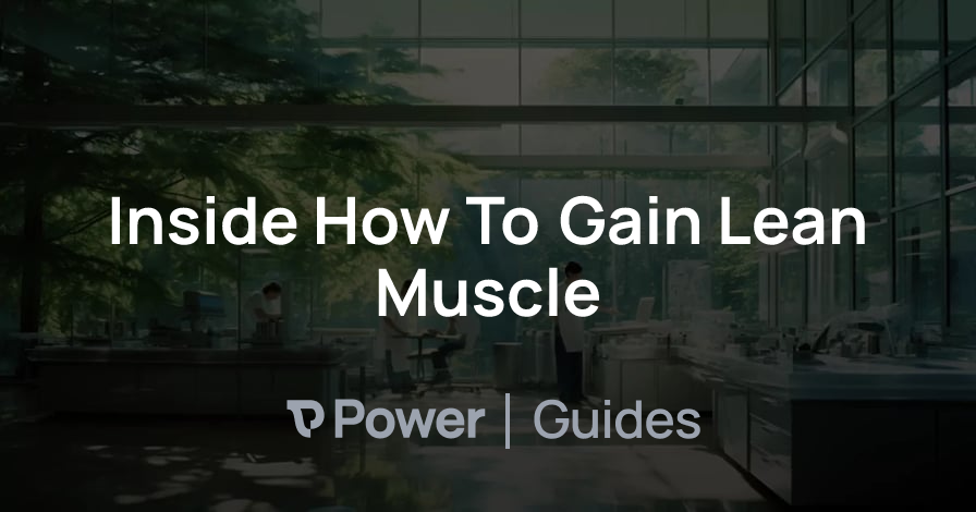 Header Image for Inside How To Gain Lean Muscle