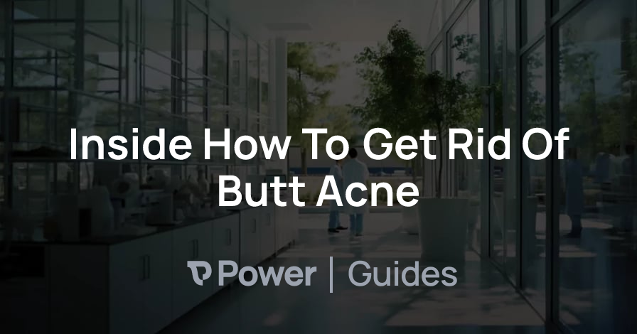 Header Image for Inside How To Get Rid Of Butt Acne