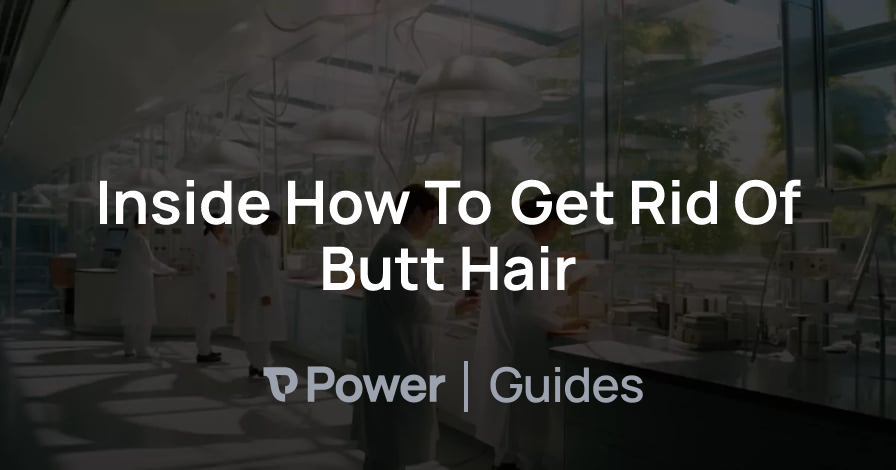 Header Image for Inside How To Get Rid Of Butt Hair