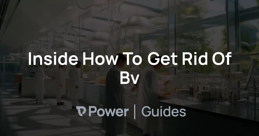 Header Image for Inside How To Get Rid Of Bv