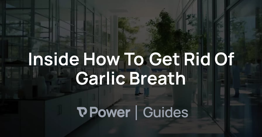 Header Image for Inside How To Get Rid Of Garlic Breath