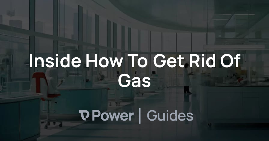 Header Image for Inside How To Get Rid Of Gas