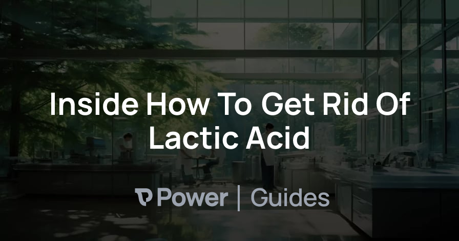 Header Image for Inside How To Get Rid Of Lactic Acid