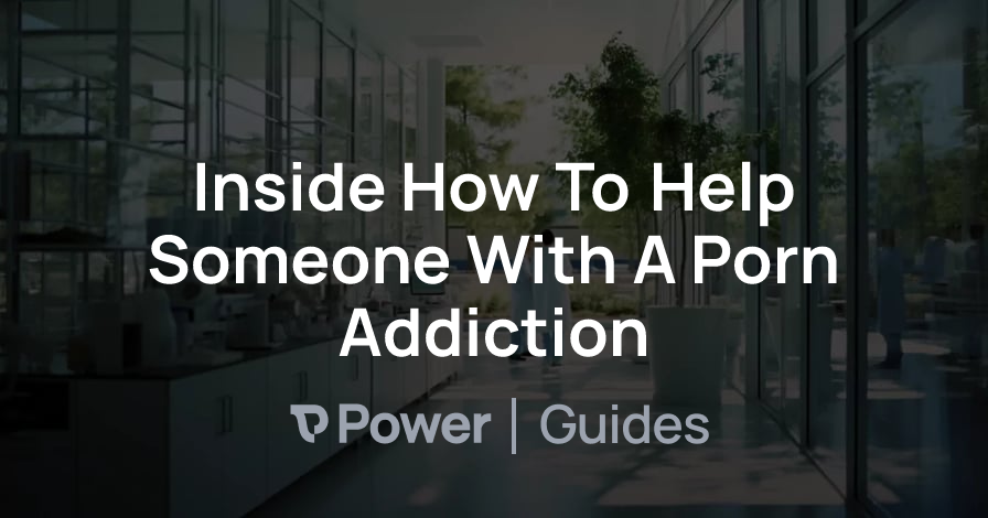 Header Image for Inside How To Help Someone With A Porn Addiction