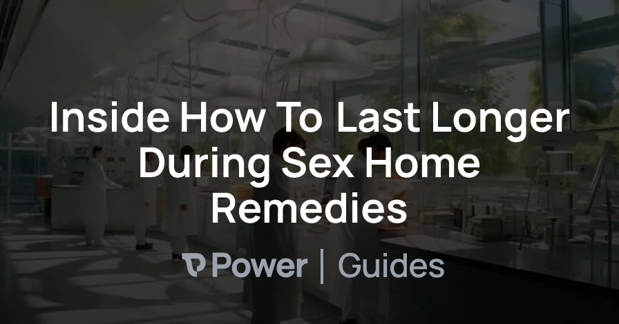 Header Image for Inside How To Last Longer During Sex Home Remedies