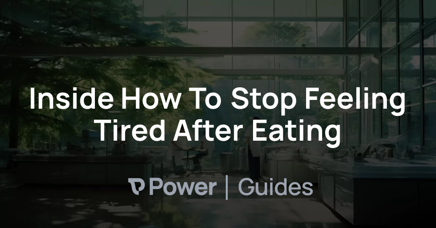 Header Image for Inside How To Stop Feeling Tired After Eating