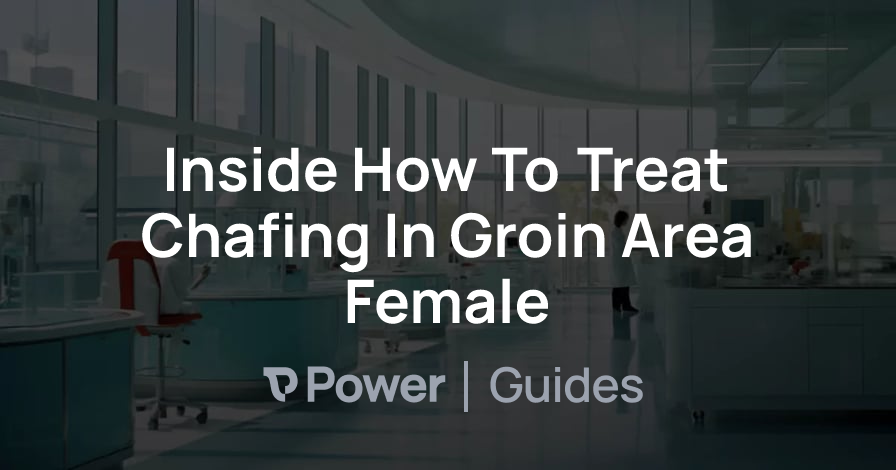 Header Image for Inside How To Treat Chafing In Groin Area Female
