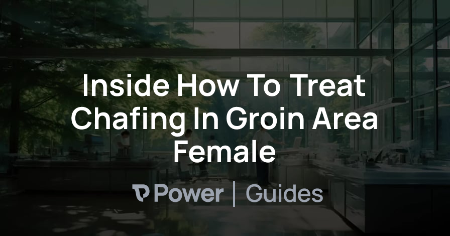 Header Image for Inside How To Treat Chafing In Groin Area Female