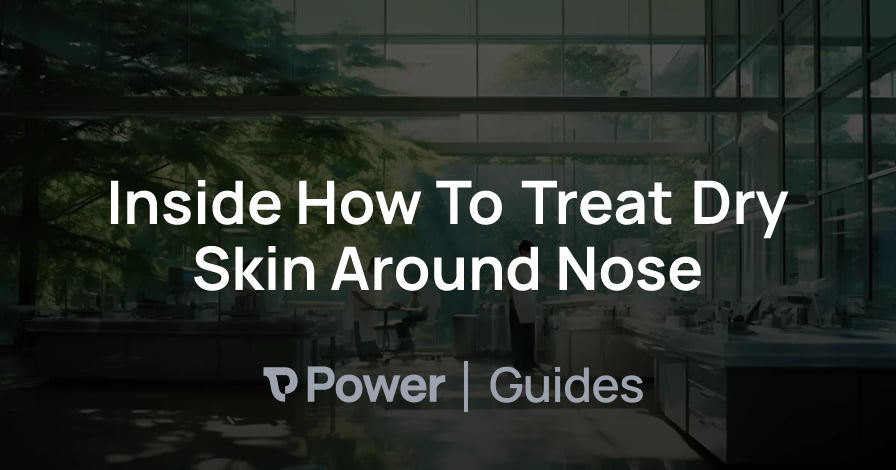 Header Image for Inside How To Treat Dry Skin Around Nose