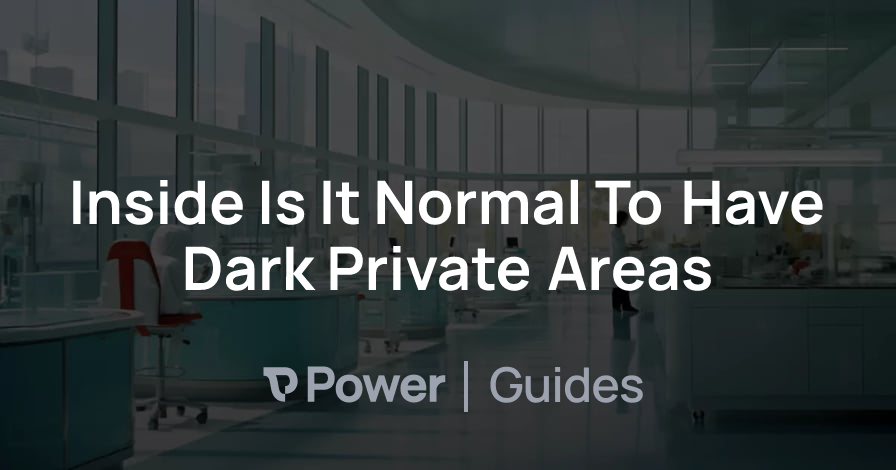 Header Image for Inside Is It Normal To Have Dark Private Areas